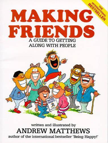 Making Friends: A Guide to Getting Along with People