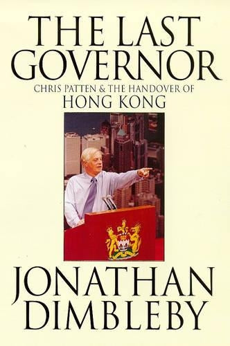 The Last Governor: Chris Patten & the Handover of Hong Kong