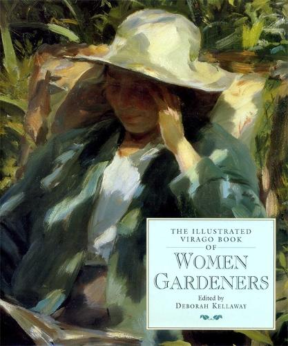 The Illustrated Virago Book Of Women Gardeners