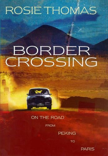 Border Crossing: On the Road from Peking to Paris