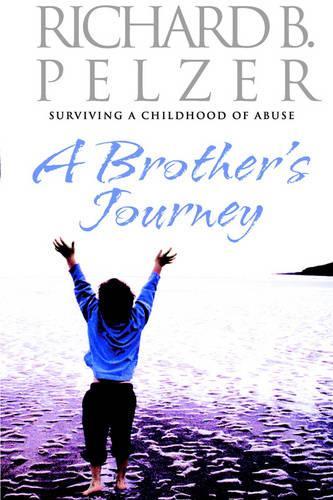 A Brothers Journey: Surviving a Childhood of Abuse