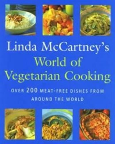 Linda McCartneys World of Vegetarian Cooking: Over 200 Meat-free Dishes from Around the World