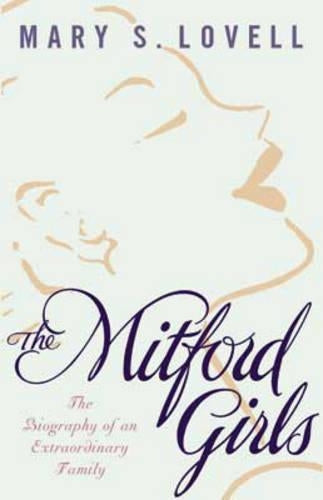 The Mitford Girls: The Biography of an Extraordinary Family