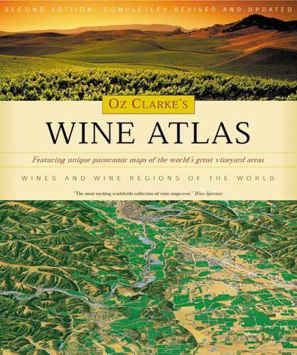 Oz Clarkes Wine Atlas: Wine and Wine Regions of the World