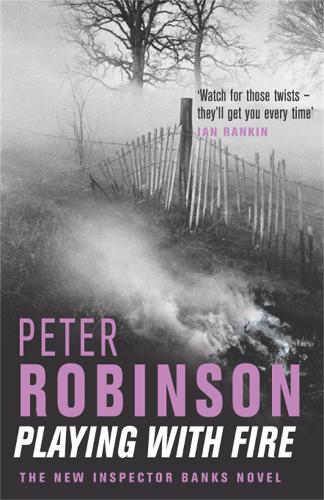 Playing with Fire: The New Inspector Banks Novel (The Inspector Banks series)
