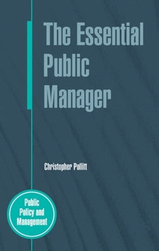 The Essential Public Manager (Public Policy & Management)