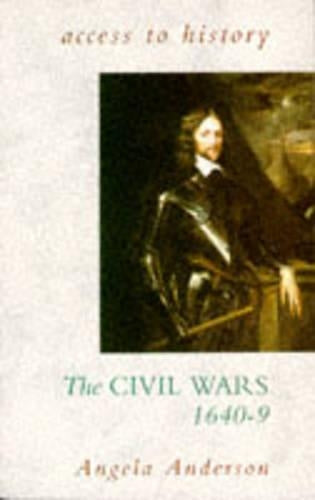 The Civil Wars, 1640-9 (Access to History)