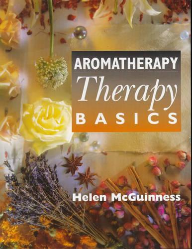 Aromatherapy; therapy basics: Beauty Therapy Basics