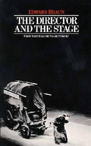 TheDirector and the Stage From Naturalism to Grotowski by Braun, Edward ( Author ) ON May-13-1982, Paperback