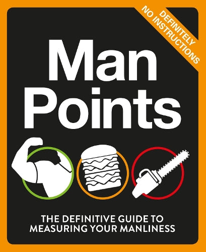 Man Points: The Definitive Guide to Measuring Your Manliness (Humour)