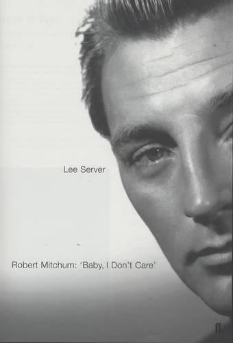 Robert Mitchum: Baby, I Dont Care