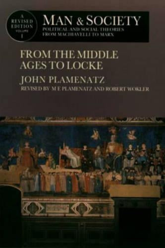 Man and Society: Political and Social Theories From Machiavelli To Marx from The Middle Ages To Locke: From the Middle Ages to Locke v. 1