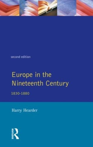Europe in the Nineteenth Century, 1830-1880 (General History of Europe)