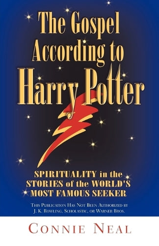 Gospel According to Harry Potter: Spirituality in the Stories of the Worlds Most Famous Seeker: Spirituality in the Stories of the Worlds Favourite Seeker