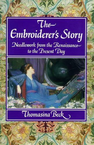 The Embroiderers Story: Needlework from the Renaissance to the Present Day