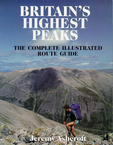 Britains Highest Peaks: The Complete Illustrated Route Guide