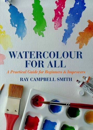 Watercolour for All: A Practical Guide for Beginners and Improvers