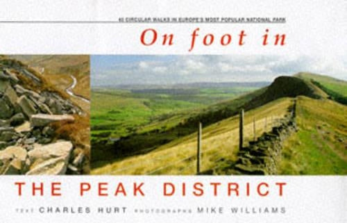 On Foot in the Peak District: 40 Circular Walks in Europes Most Popular National Park