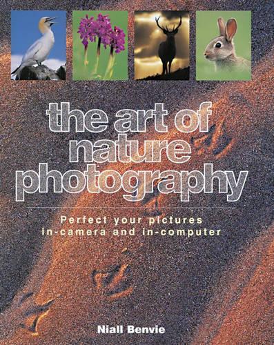 The Art of Nature Photography: Mastering the Art and Technique