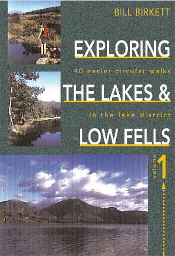 Exploring the Lakes and Low Fells: v.1: 40 Easier Circular Walks in the Lake District: Vol 1