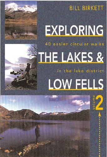 Exploring the Lakes and Low Fells: v. 2: 40 Easier Circular Walks in the Lake District