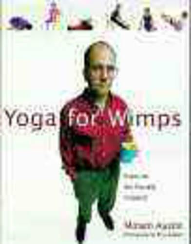 Yoga for Wimps: Poses for the Flexibly Challenged