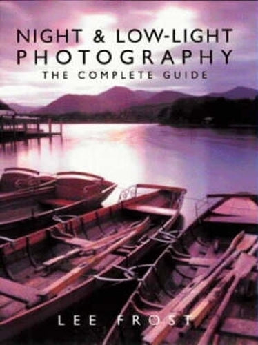 Night and Low-light Photography: The Complete Guide