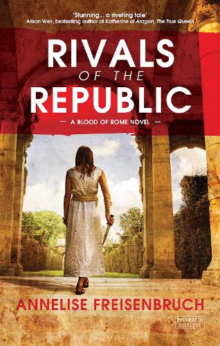 Rivals of the Republic (A Blood of Rome Novel)