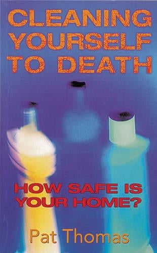 Cleaning Yourself to Death: How Safe is Your Home?