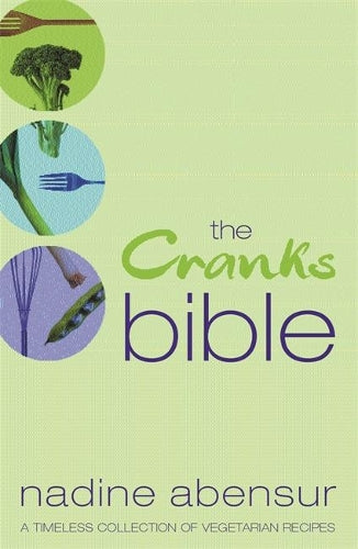 The Cranks Bible: A Timeless Collection of Vegetarian Recipes