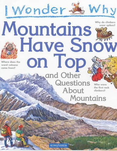 I Wonder Why Mountains Have Snow on Top: And Other Questionas About Mountains