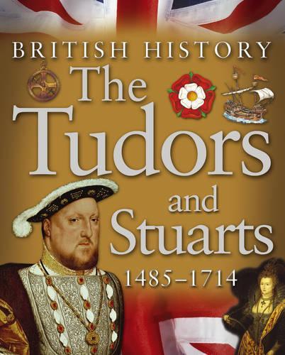 The Tudors and Stuarts 1485-1714 (British History)