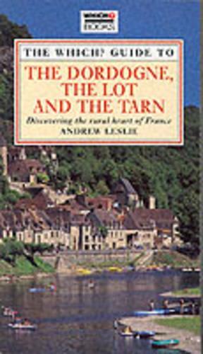 "Which?" Guide to the Dordogne, the Lot and the Tarn ("Which?" Travel Guides)
