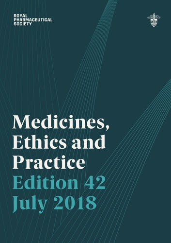 Medicines, Ethics and Practice 2018: The professional guide for pharmacists