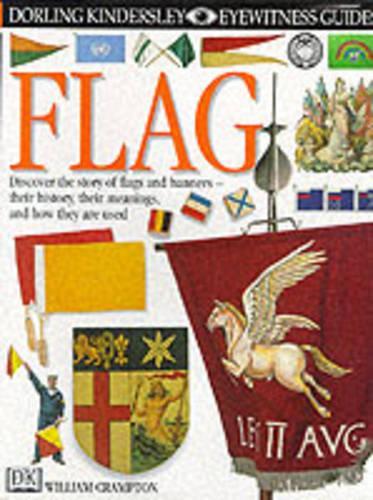 Flag: discover the story of flags & banners - their history, their meanings, & how they are used (Eyewitness Guides)