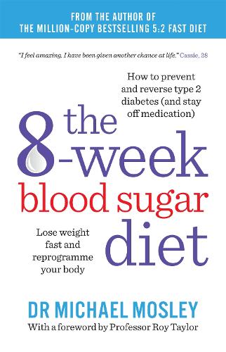 The 8-Week Blood Sugar Diet: Lose weight fast and reprogramme your body
