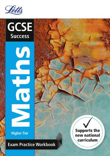 GCSE Maths Higher Exam Practice Workbook, with Practice Test Paper (Letts GCSE 9-1 Revision Success)