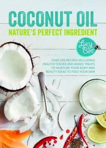 Coconut Oil - Natures Perfect Ingredient
