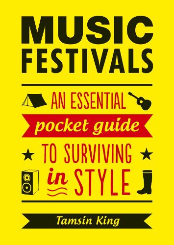 Music Festivals: An Essential Pocket Guide to Surviving in Style