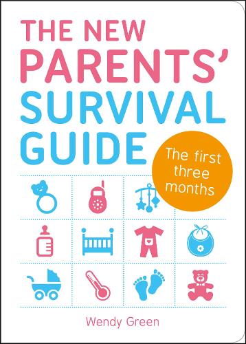 The New Parents Survival Guide: The First Three Months