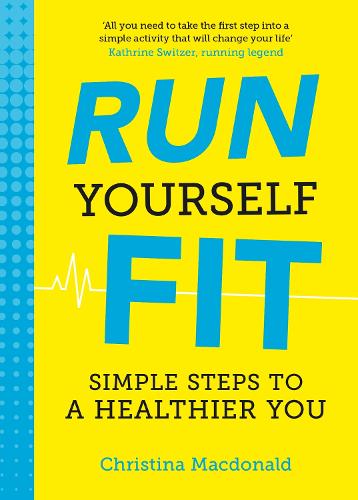 Run Yourself Fit: Simple Steps to a Healthier You