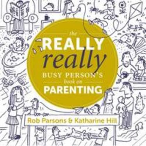 The Really Really Busy Persons Book on Parenting: Book 1 (The Really Really Busy Persons Books)