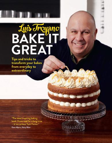 Bake it Great: Tips and Tricks to Transform Your Bakes from Everyday to Extraordinary, from a Great British Bake Off 2014 finalist
