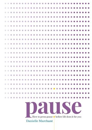 Pause: How to press pause before life does it for you