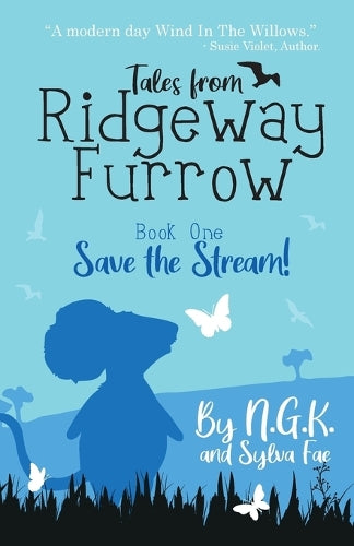 Tales From Ridgeway Furrow: Book 1 - Save The Stream!: A chapter book for 7-10 year olds. (6) (Harry the Happy Mouse)
