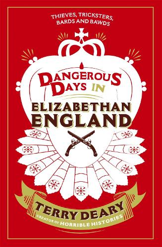 Dangerous Days in Elizabethan England: Thieves, Tricksters, Bards and Bawds (Dangerous Days 3)