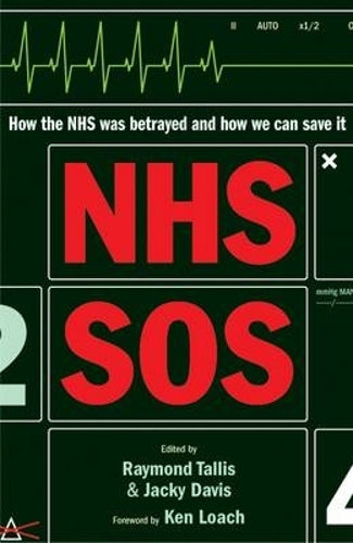 Nhs Sos: How The Nhs Was Betrayed ? And How We Can Save It