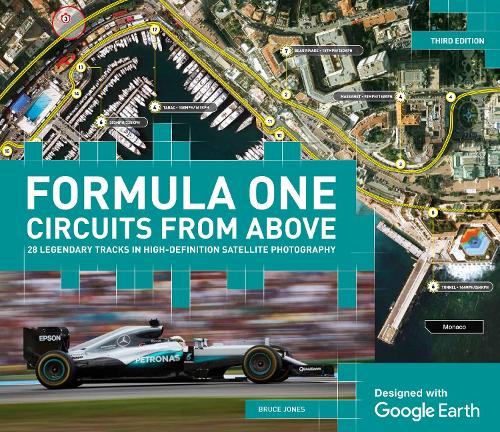 Formula One Circuits from Above: 28 Legendary Tracks in High-definition Satellite Photography