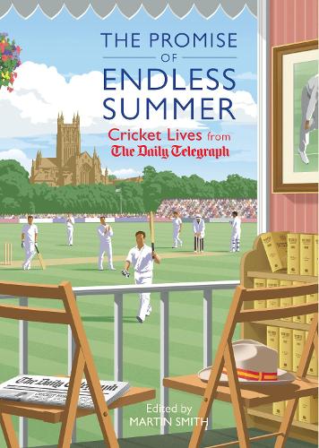 The Promise of Endless Summer: Cricket Lives from the Daily Telegraph (Telegraph Books)