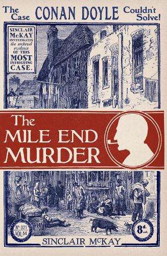 The Mile End Murder: The Case Conan Doyle Couldnt Solve